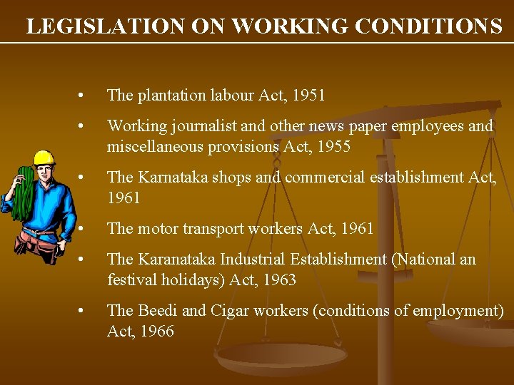 LEGISLATION ON WORKING CONDITIONS • The plantation labour Act, 1951 • Working journalist and