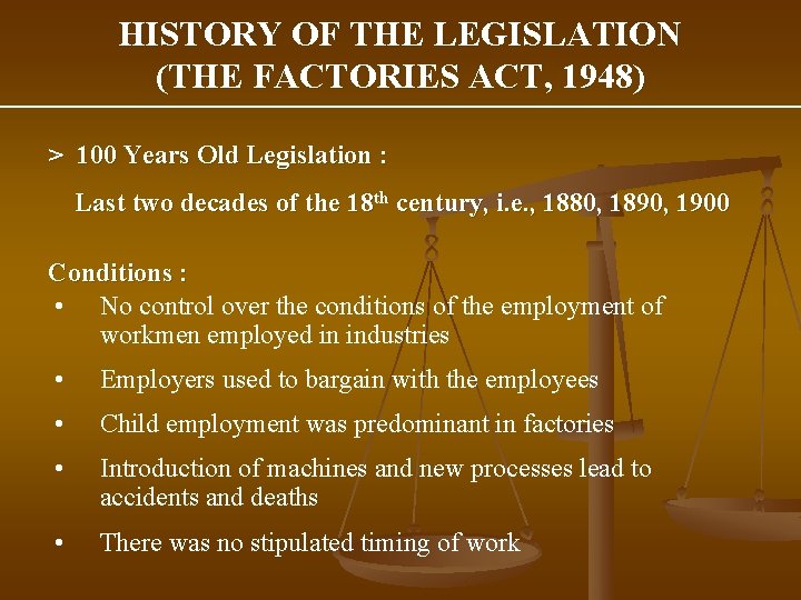 HISTORY OF THE LEGISLATION (THE FACTORIES ACT, 1948) > 100 Years Old Legislation :