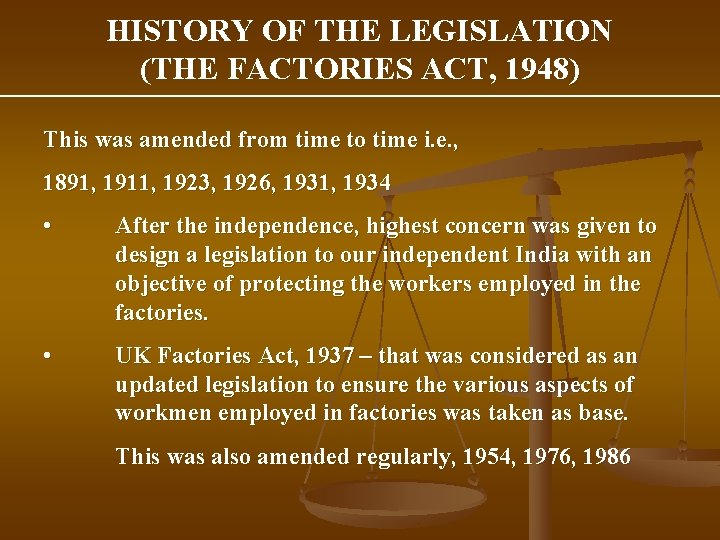 HISTORY OF THE LEGISLATION (THE FACTORIES ACT, 1948) This was amended from time to
