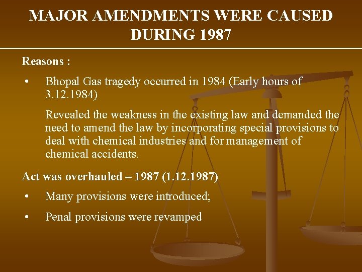 MAJOR AMENDMENTS WERE CAUSED DURING 1987 Reasons : • Bhopal Gas tragedy occurred in