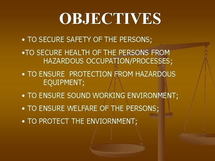 OBJECTIVES • TO SECURE SAFETY OF THE PERSONS; • TO SECURE HEALTH OF THE