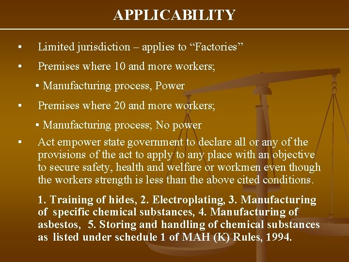 APPLICABILITY • Limited jurisdiction – applies to “Factories” • Premises where 10 and more