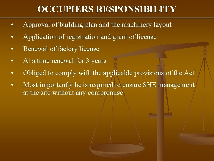 OCCUPIERS RESPONSIBILITY • Approval of building plan and the machinery layout • Application of