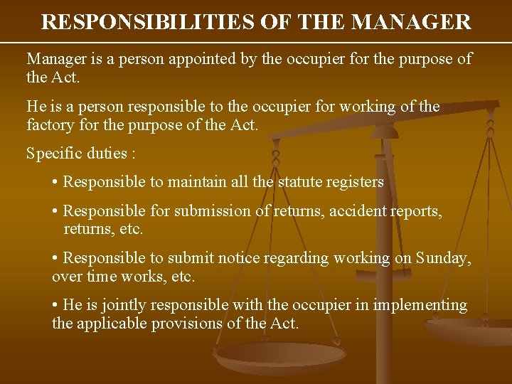 RESPONSIBILITIES OF THE MANAGER Manager is a person appointed by the occupier for the