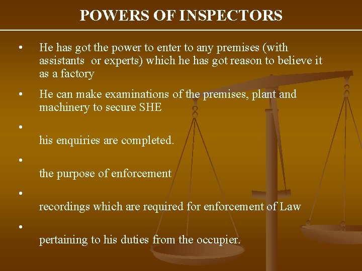 POWERS OF INSPECTORS • He has got the power to enter to any premises