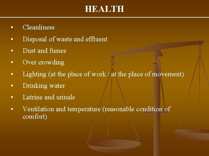 HEALTH • Cleanliness • Disposal of waste and effluent • Dust and fumes •