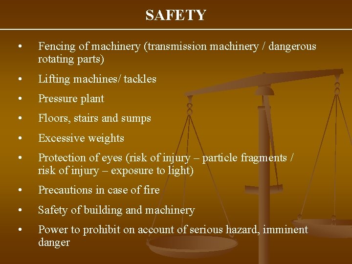 SAFETY • Fencing of machinery (transmission machinery / dangerous rotating parts) • Lifting machines/