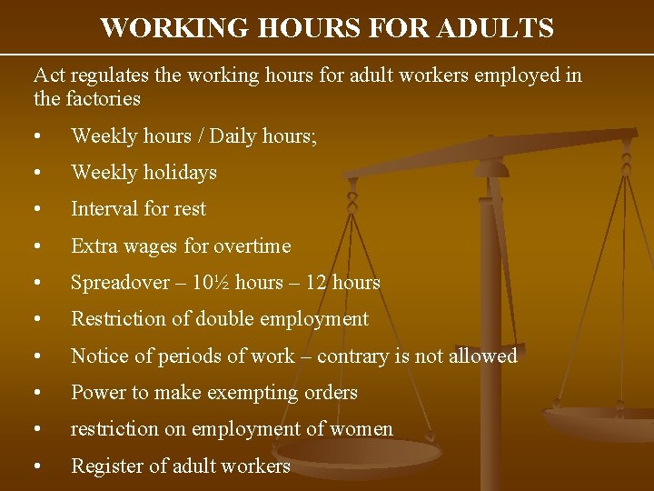 WORKING HOURS FOR ADULTS Act regulates the working hours for adult workers employed in