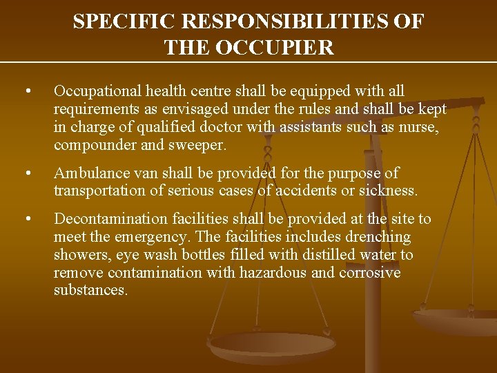 SPECIFIC RESPONSIBILITIES OF THE OCCUPIER • Occupational health centre shall be equipped with all