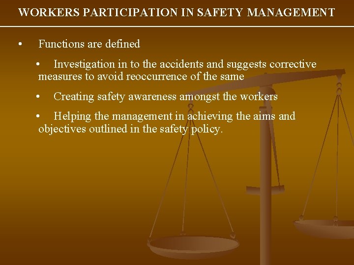 WORKERS PARTICIPATION IN SAFETY MANAGEMENT • Functions are defined • Investigation in to the