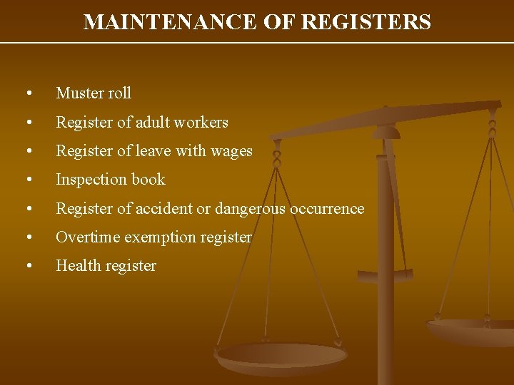 MAINTENANCE OF REGISTERS • Muster roll • Register of adult workers • Register of