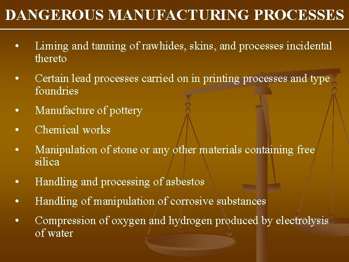 DANGEROUS MANUFACTURING PROCESSES • Liming and tanning of rawhides, skins, and processes incidental thereto