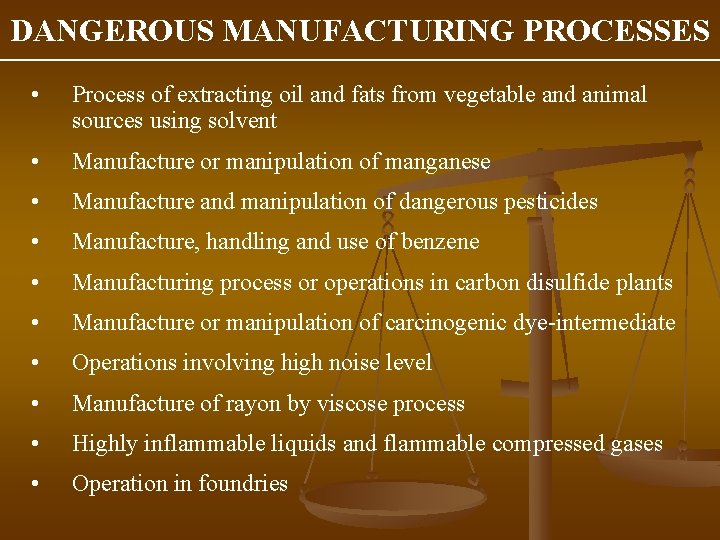 DANGEROUS MANUFACTURING PROCESSES • Process of extracting oil and fats from vegetable and animal