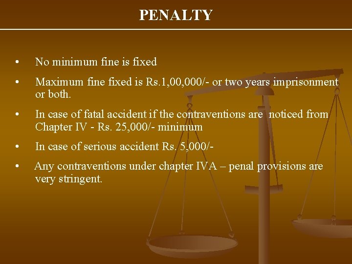PENALTY • No minimum fine is fixed • Maximum fine fixed is Rs. 1,