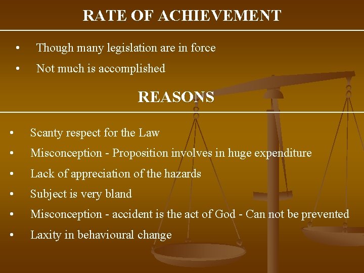 RATE OF ACHIEVEMENT • Though many legislation are in force • Not much is