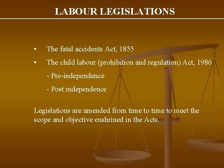 LABOUR LEGISLATIONS • The fatal accidents Act, 1855 • The child labour (prohibition and
