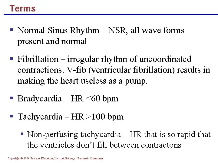 Terms § Normal Sinus Rhythm – NSR, all wave forms present and normal §