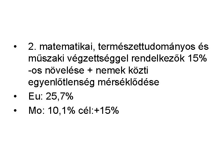  • • • 2. matematikai, természettudományos és műszaki végzettséggel rendelkezők 15% -os növelése