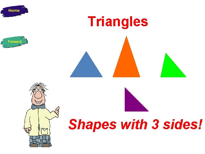 Triangles Shapes with 3 sides! 