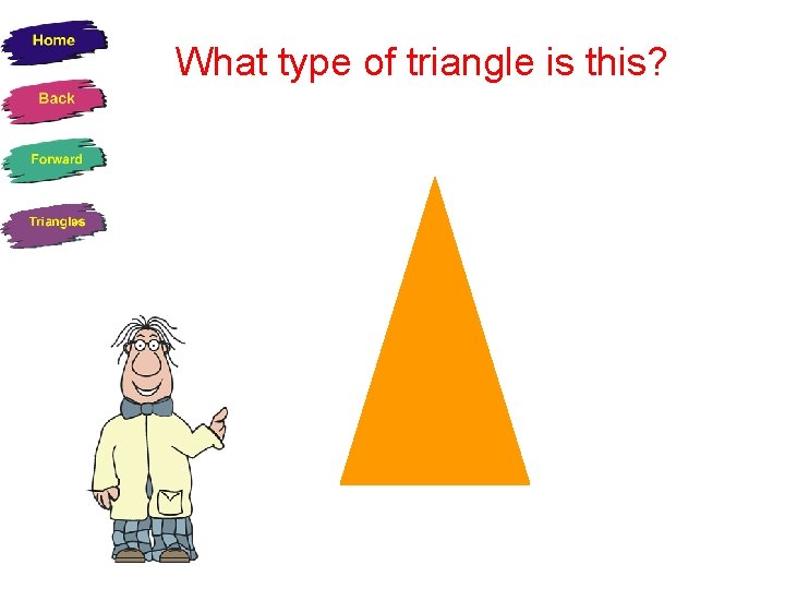 What type of triangle is this? 