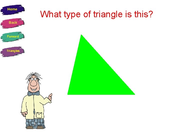 What type of triangle is this? 