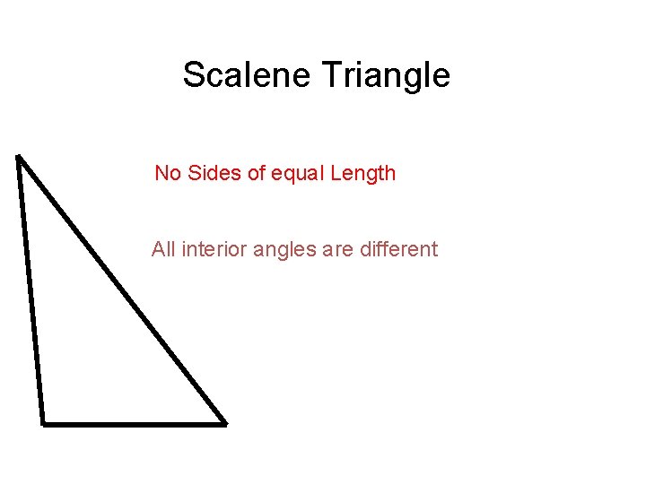 Scalene Triangle No Sides of equal Length All interior angles are different 