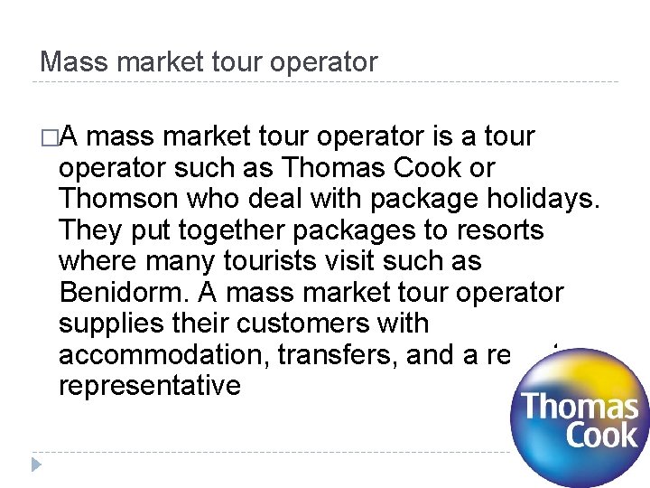 Mass market tour operator �A mass market tour operator is a tour operator such Mass market tour operator �A mass market tour operator is a tour operator such