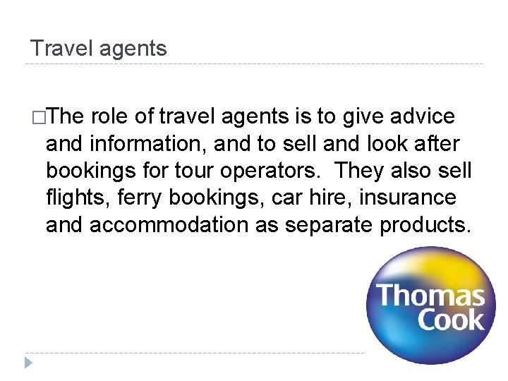 Travel agents �The role of travel agents is to give advice and information, and Travel agents �The role of travel agents is to give advice and information, and