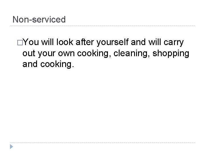Non-serviced �You will look after yourself and will carry out your own cooking, cleaning, Non-serviced �You will look after yourself and will carry out your own cooking, cleaning,