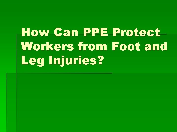 How Can PPE Protect Workers from Foot and Leg Injuries? 
