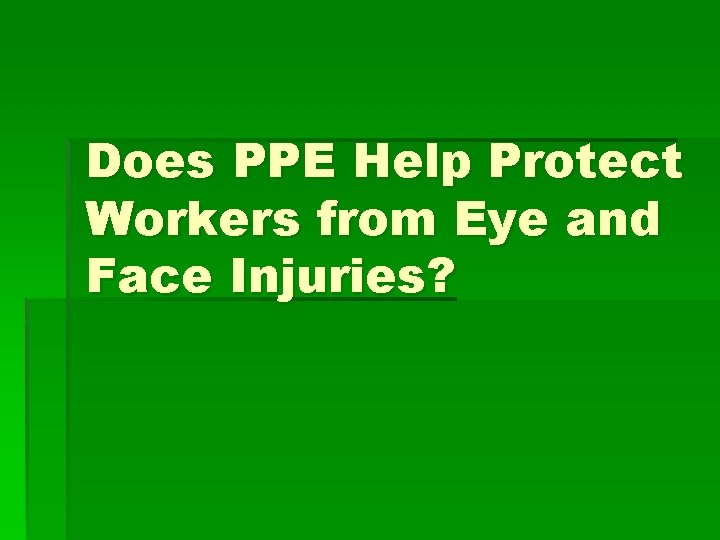 Does PPE Help Protect Workers from Eye and Face Injuries? 