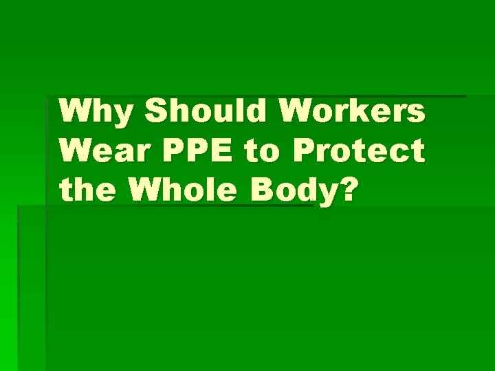 Why Should Workers Wear PPE to Protect the Whole Body? 