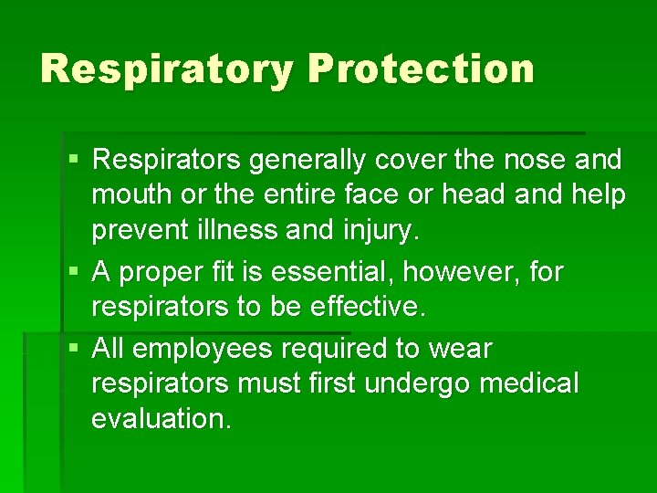 Respiratory Protection § Respirators generally cover the nose and mouth or the entire face