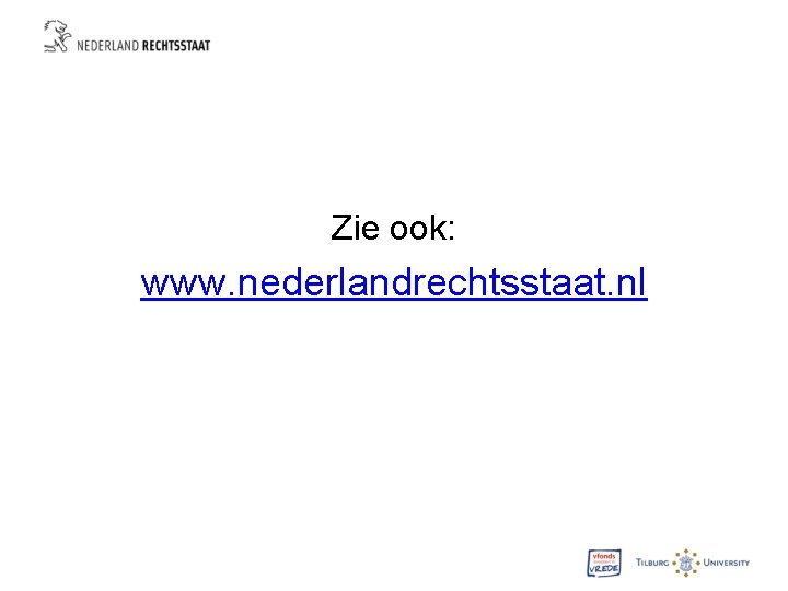 Zie ook: www. nederlandrechtsstaat. nl 