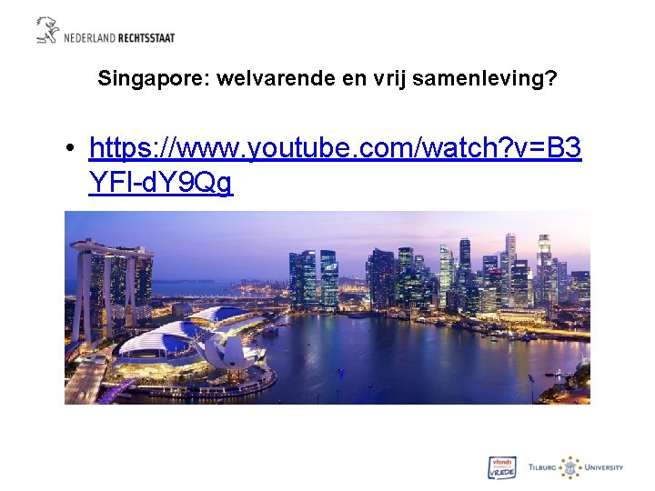 Singapore: welvarende en vrij samenleving? • https: //www. youtube. com/watch? v=B 3 YFl-d. Y