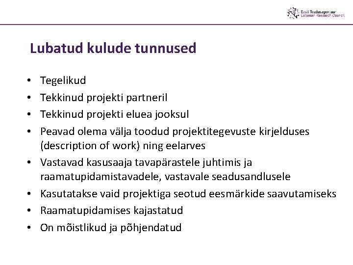 Lubatud kulude tunnused • • Tegelikud Tekkinud projekti partneril Tekkinud projekti eluea jooksul Peavad