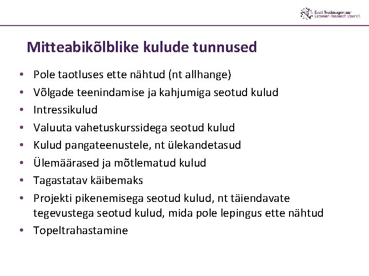 Mitteabikõlblike kulude tunnused Pole taotluses ette nähtud (nt allhange) Võlgade teenindamise ja kahjumiga seotud