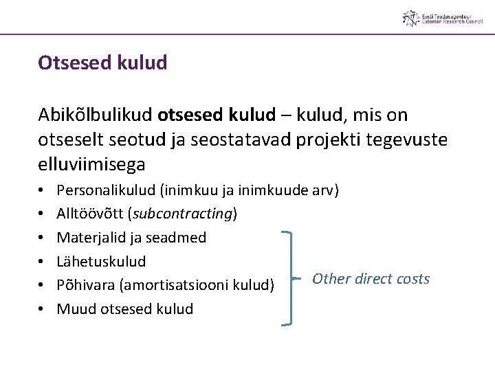 Otsesed kulud Abikõlbulikud otsesed kulud – kulud, mis on otseselt seotud ja seostatavad projekti