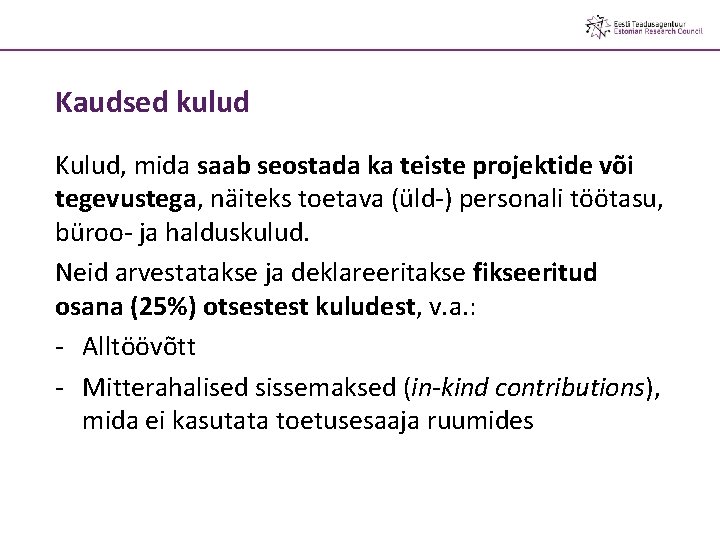 Kaudsed kulud Kulud, mida saab seostada ka teiste projektide või tegevustega, näiteks toetava (üld-)