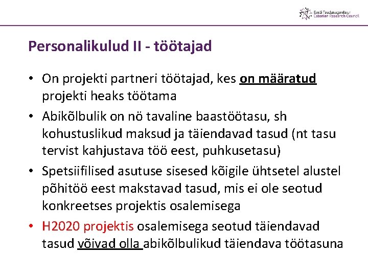 Personalikulud II - töötajad • On projekti partneri töötajad, kes on määratud projekti heaks