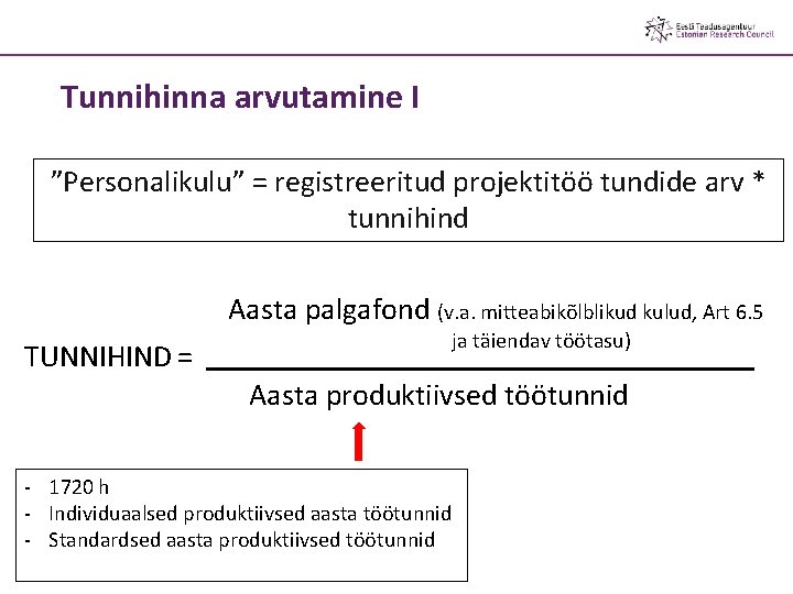 Tunnihinna arvutamine I ”Personalikulu” = registreeritud projektitöö tundide arv * tunnihind Aasta palgafond (v.