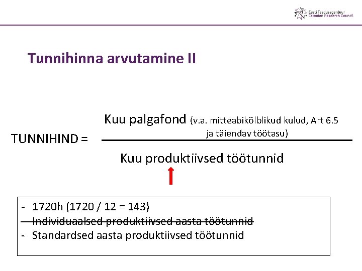 Tunnihinna arvutamine II Kuu palgafond (v. a. mitteabikõlblikud kulud, Art 6. 5 TUNNIHIND =