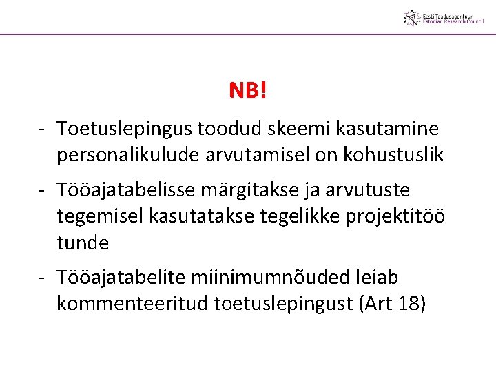 NB! - Toetuslepingus toodud skeemi kasutamine personalikulude arvutamisel on kohustuslik - Tööajatabelisse märgitakse ja