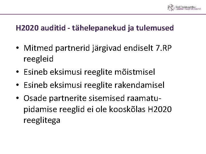 H 2020 auditid - tähelepanekud ja tulemused • Mitmed partnerid järgivad endiselt 7. RP