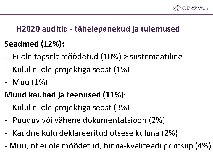 H 2020 auditid - tähelepanekud ja tulemused Seadmed (12%): - Ei ole täpselt mõõdetud