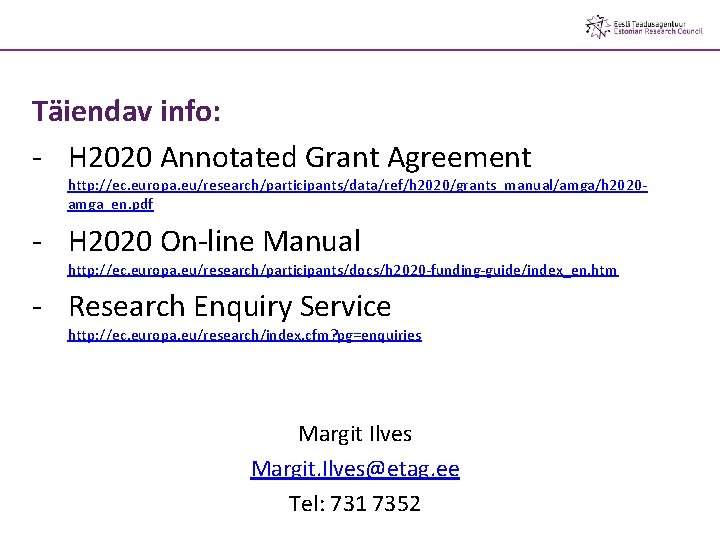 Täiendav info: - H 2020 Annotated Grant Agreement http: //ec. europa. eu/research/participants/data/ref/h 2020/grants_manual/amga/h 2020