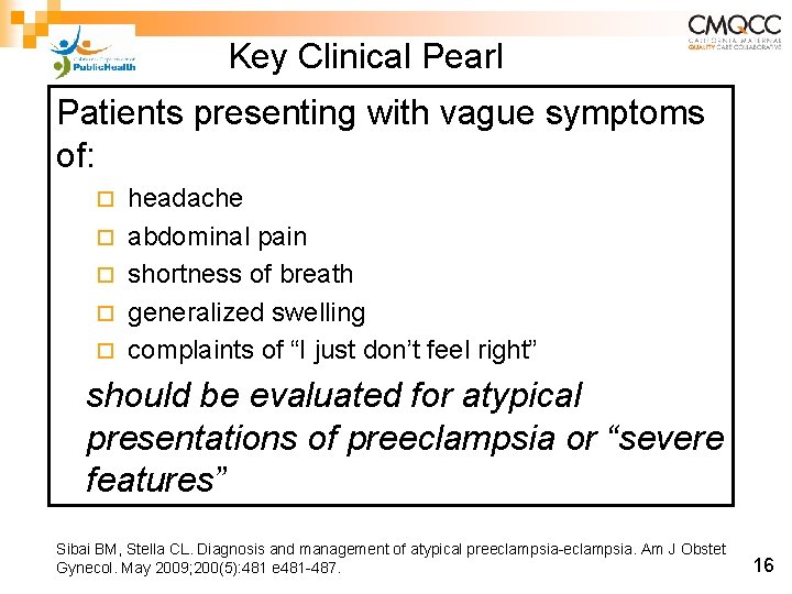 Key Clinical Pearl Patients presenting with vague symptoms of: ¨ ¨ ¨ headache abdominal