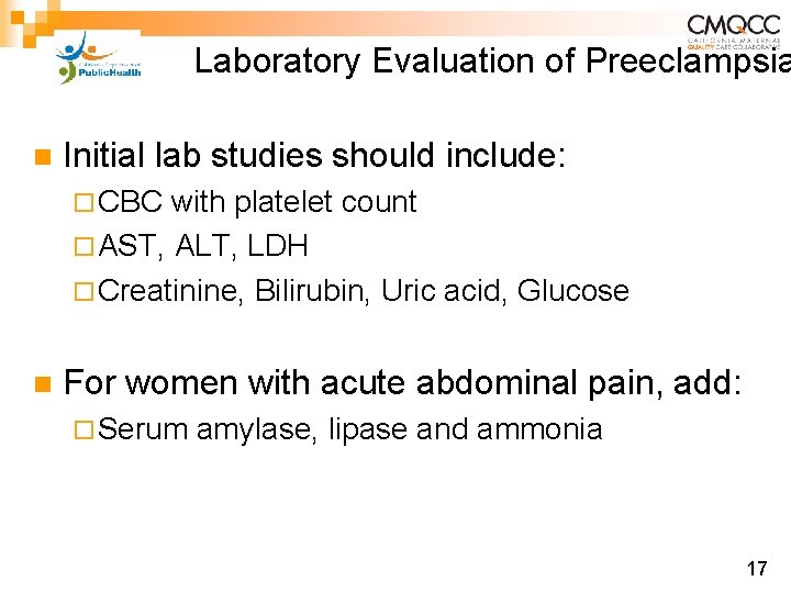 Laboratory Evaluation of Preeclampsia n Initial lab studies should include: ¨ CBC with platelet