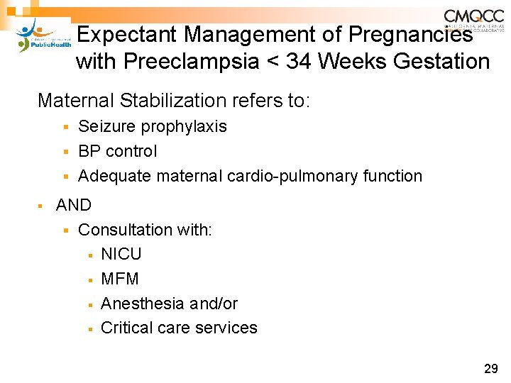 Expectant Management of Pregnancies with Preeclampsia < 34 Weeks Gestation Maternal Stabilization refers to: