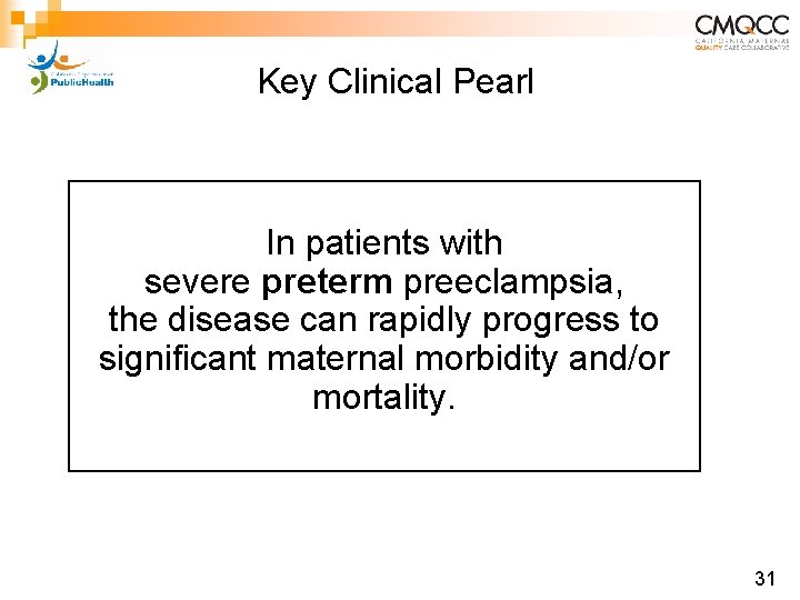 Key Clinical Pearl In patients with severe preterm preeclampsia, the disease can rapidly progress